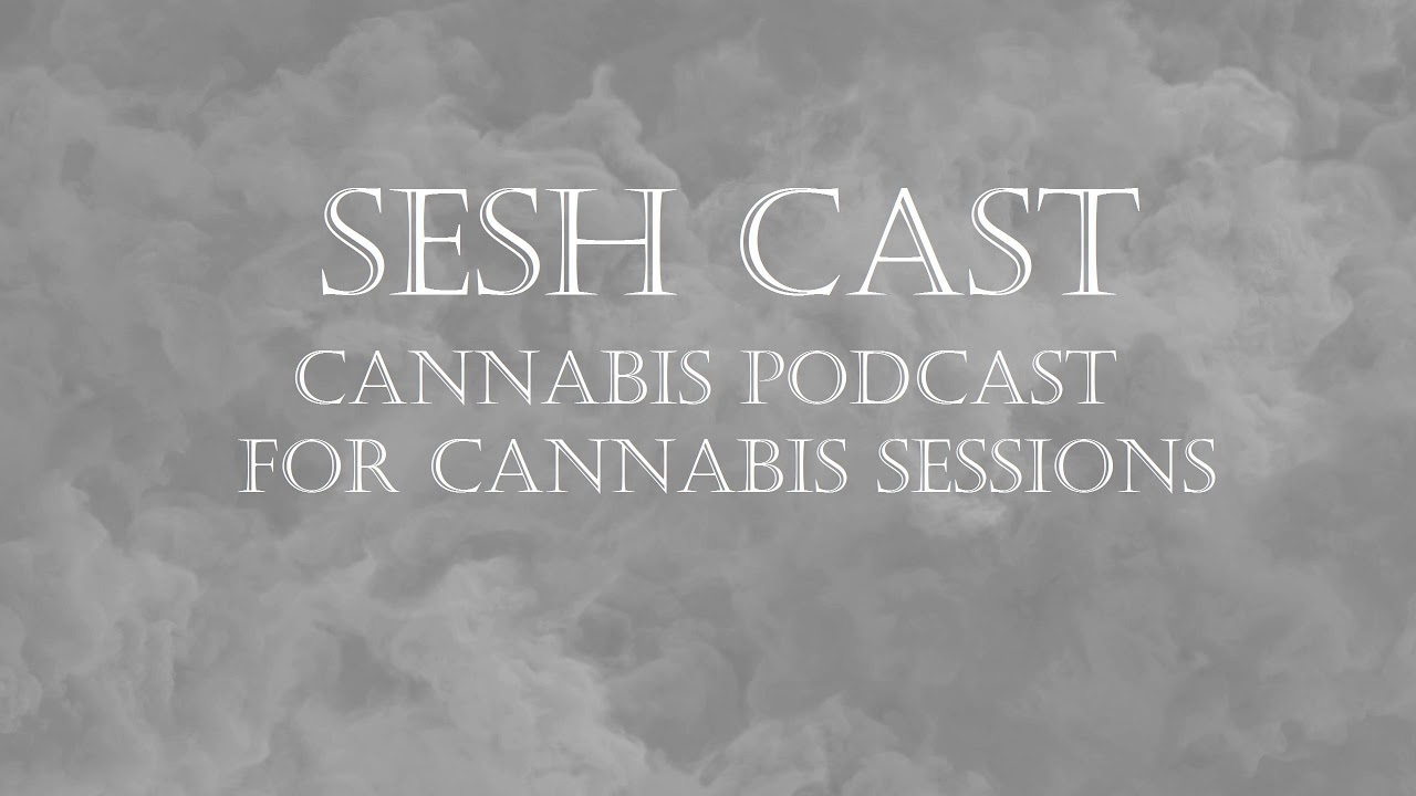 Sesh Cast ~ Episode 8 ~ theweedtube.com