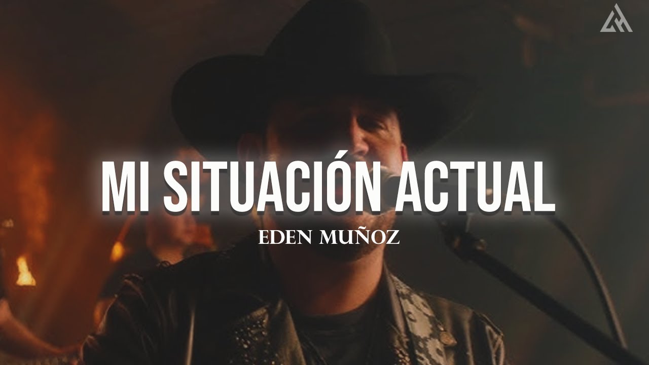 Eden Mu&ntilde;oz - Mi Situaci&oacute;n Actual (Letra)