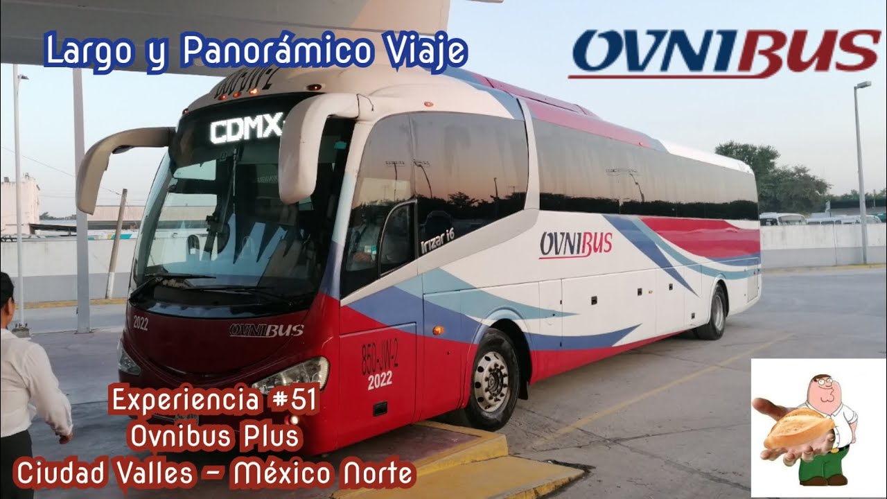 La Ruta De La Huasteca | Ovnibus Plus | Ciudad Valles - México Norte | Experiencia #51
