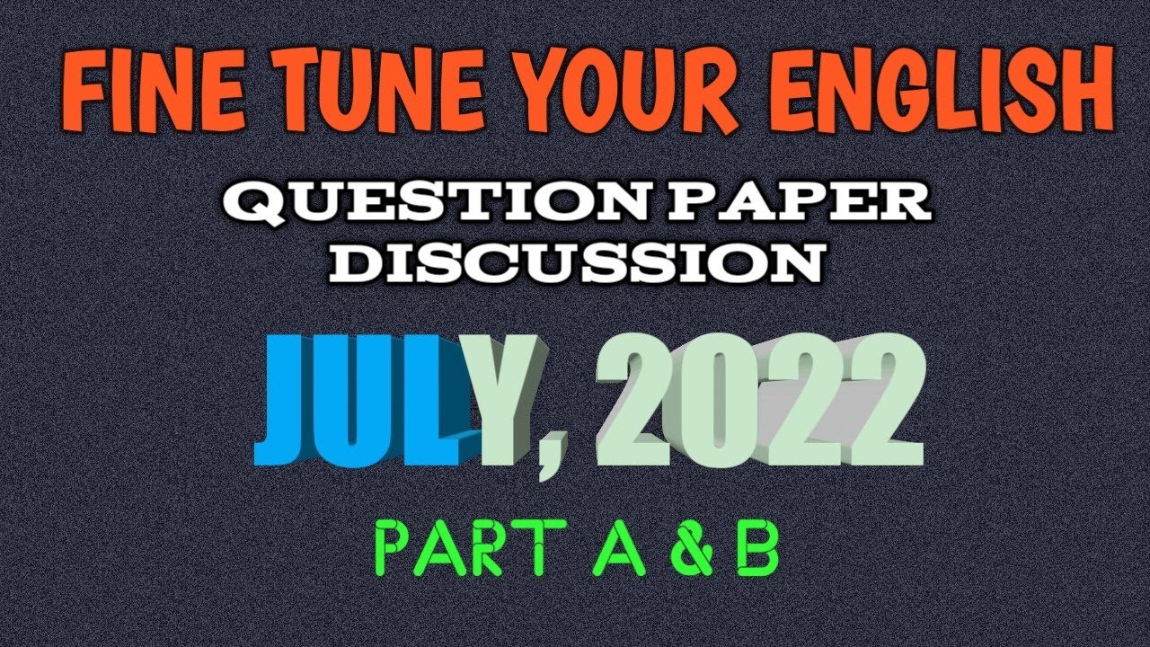 FINE TUNE YOUR ENGLISH/ PREVIOUS QUESTION PAPER/JULY 2022/ MG UNIVERSITY