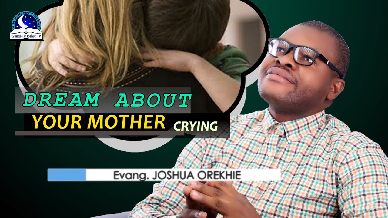 Dream About Mother Crying - Dead mother crying Biblical Meaning