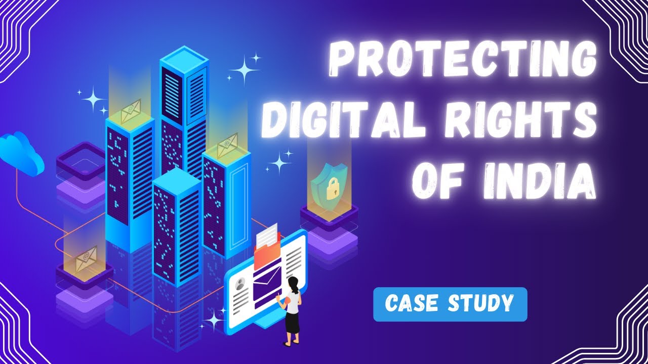 Protecting Digital Rights of India: A Critical Discussion of Case Study