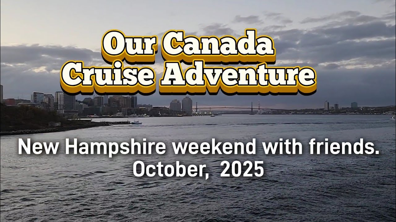 Our Canada Cruise - Exploring New Hampshire with Friends 