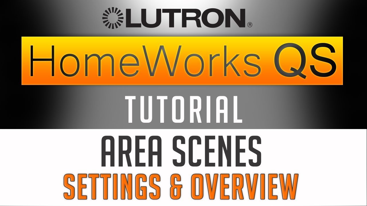 Учебное пособие по Lutron Homeworks QS // СЦЕНЫ ОБЛАСТИ &mdash; Настройки и обзор (2019)