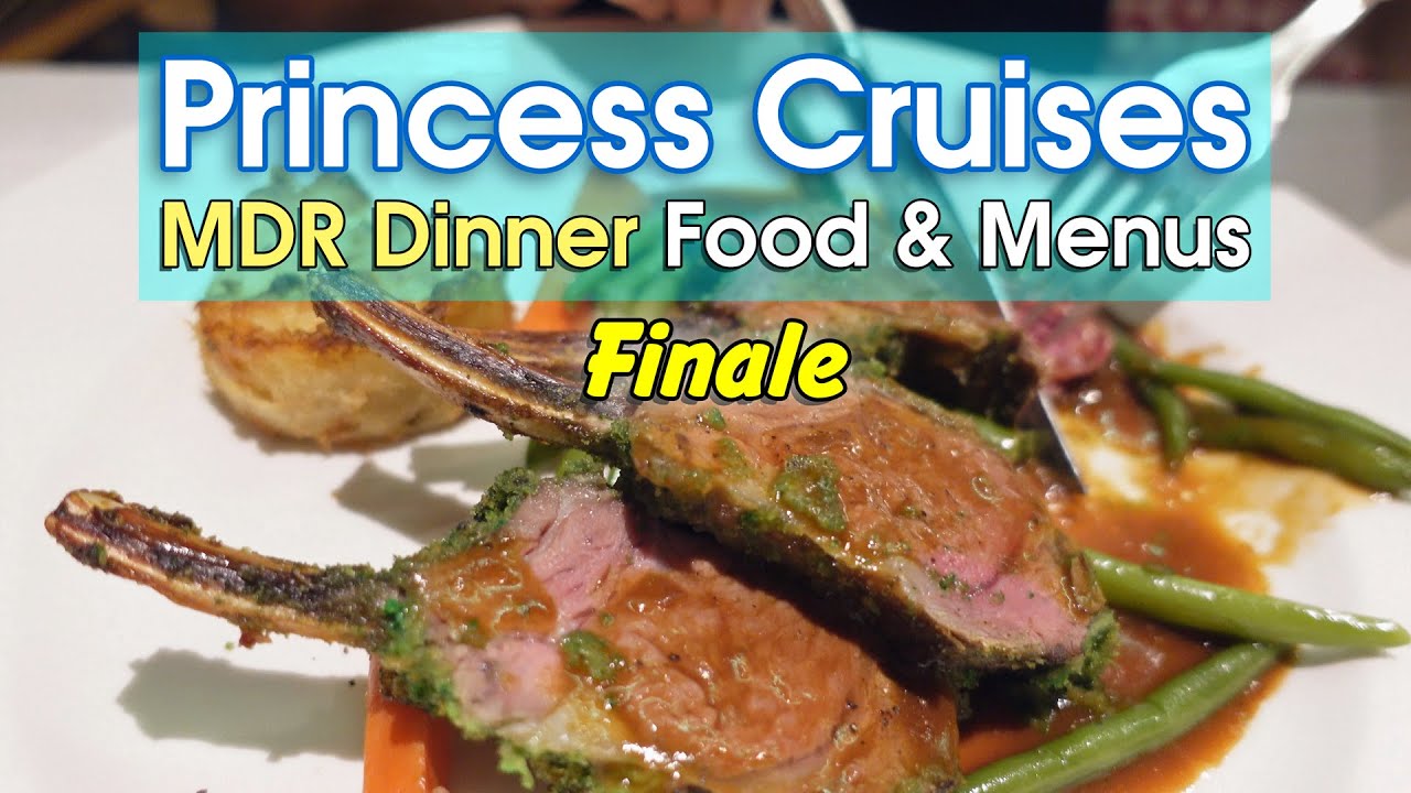Princess Cruises MDR Dinner Menus & Food FINALE (Chef's Dinner, Gala Night & Farewell)