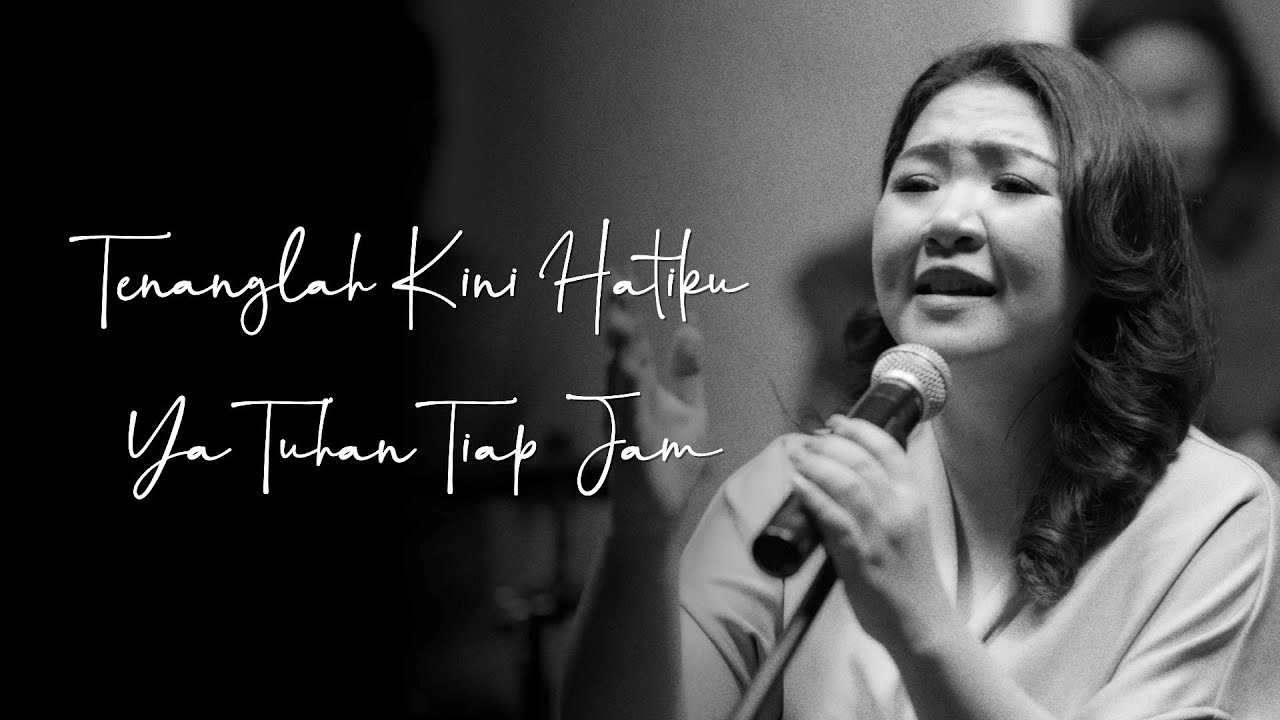 TENANGLAH KINI HATIKU / YA TUHAN TIAP JAM | GALILEE WORSHIP