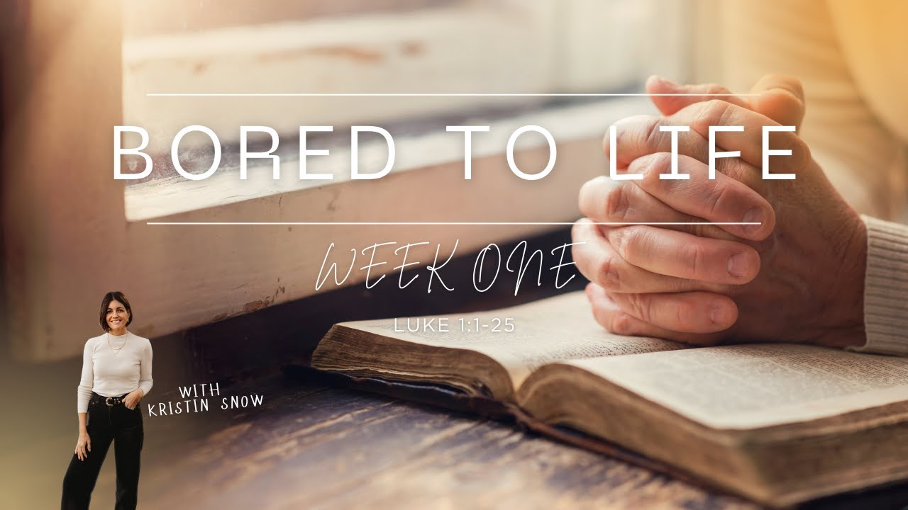 Bored To Life Week 1: Luke 1:1-25