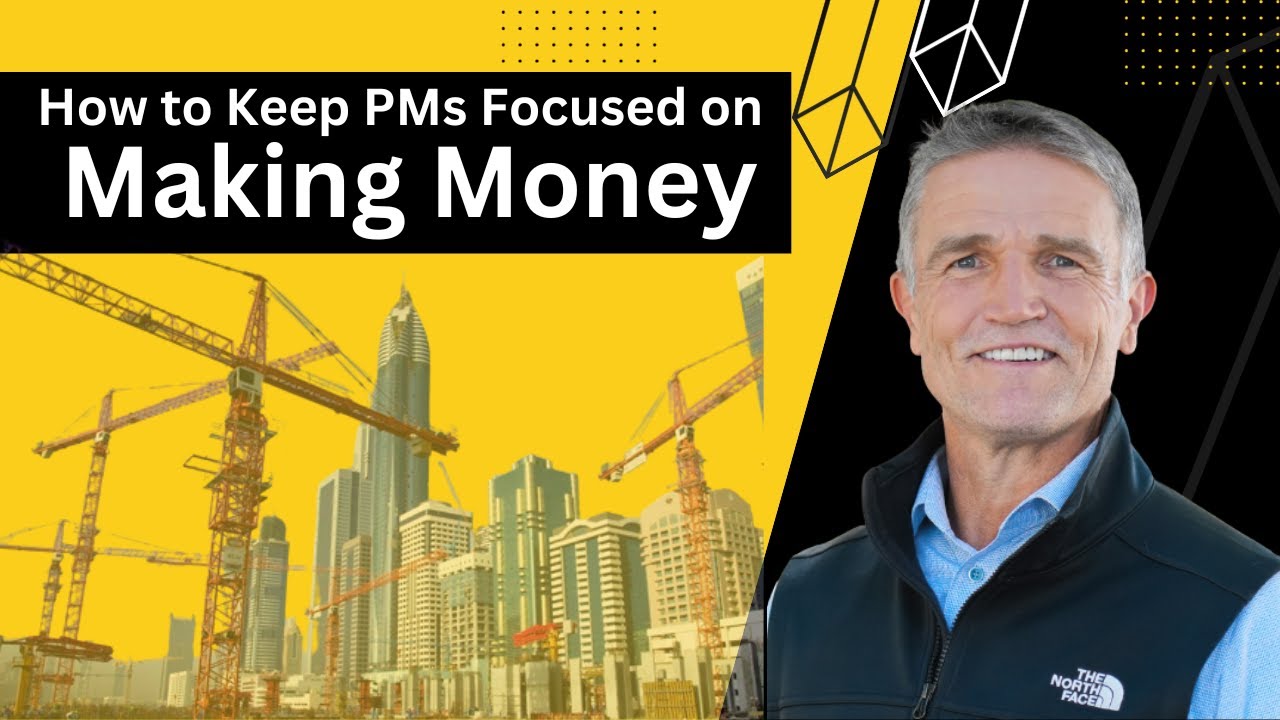 How to Keep Your PMs Focused on Making Money | Construction Leaders | Leadership Development |