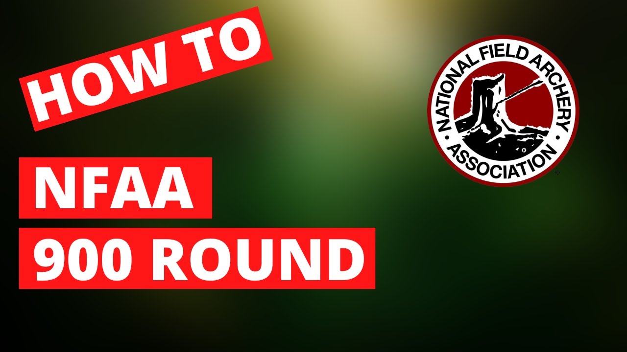 How To Shoot NFAA 900 Round | How To Shoot NFAA Outdoor Target Championship