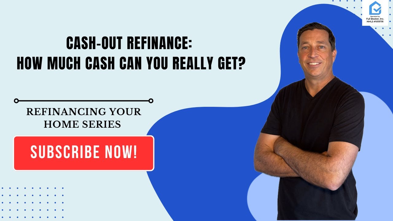 Cash-Out Refinance: How Much Cash Can You Really Get