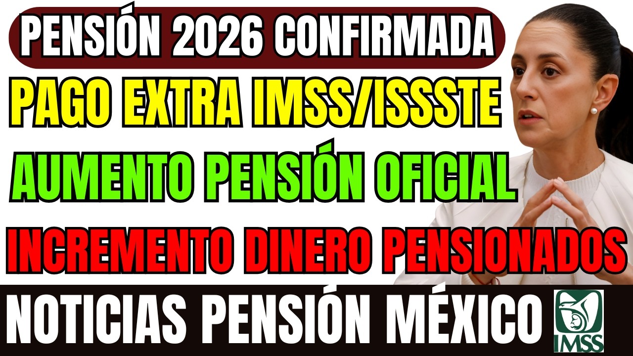 Pensi&oacute;n 2026 IMSS/ISSSTE: Incremento y Pago Extra Confirmado!