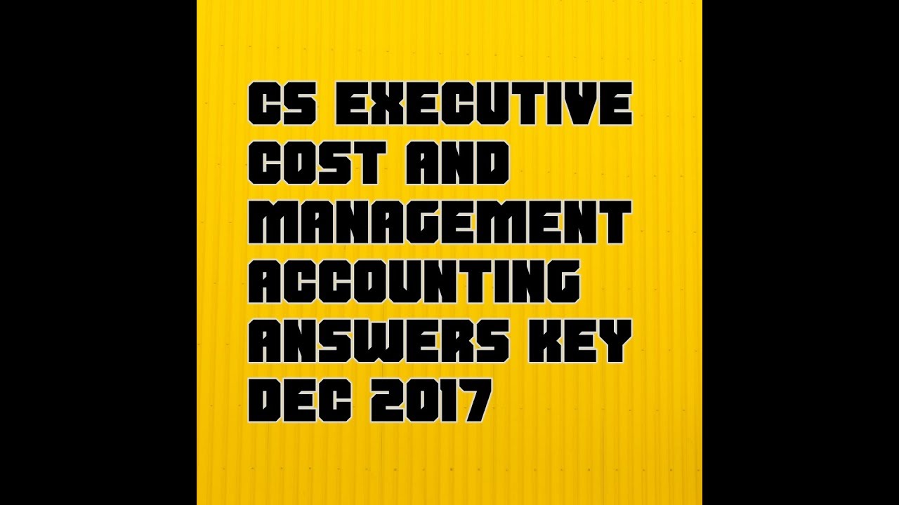 Cs executive cost answers key dec 2017