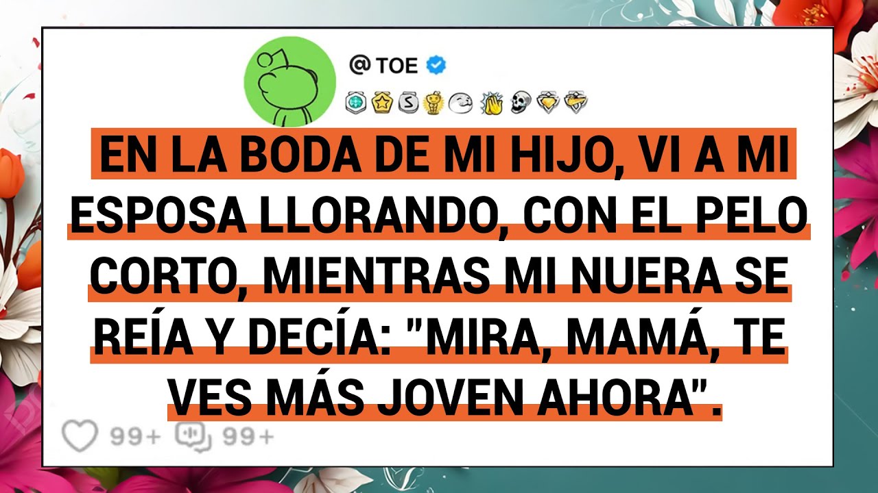 En La Boda De Mi Hijo, Vi A Mi Esposa Llorando, Con El Pelo Corto, Mientras Mi Nuera Se Reía Y....
