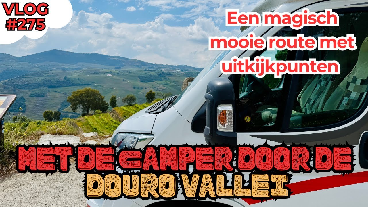 MET DE CAMPER DOOR DE DOURO VALLEI, WE RIJDEN EEN ONBESCHRIJFELIJK MOOIE ROUTE
