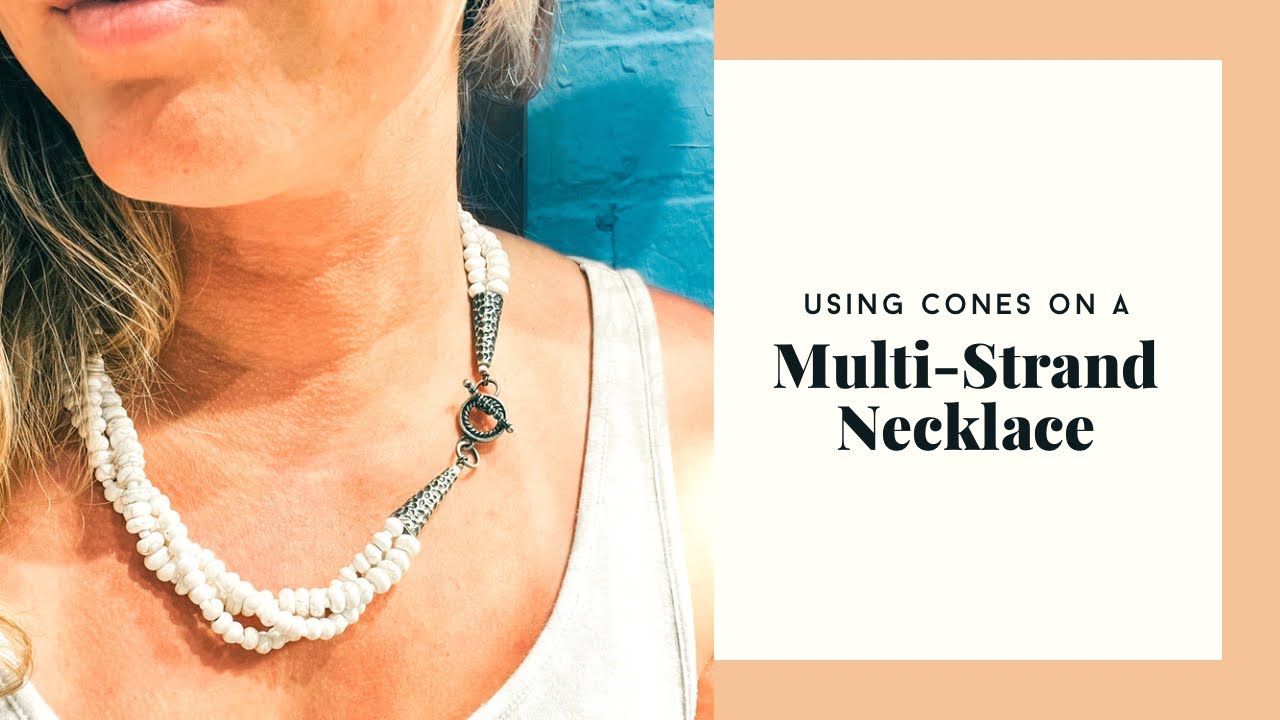 How to Make a Multi-strand Necklace Using Cones