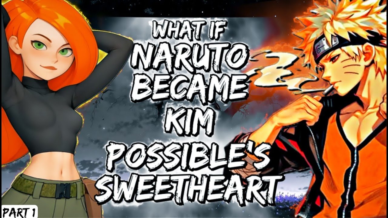 What If Naruto Became Kim Possible's Sweetheart Part 1