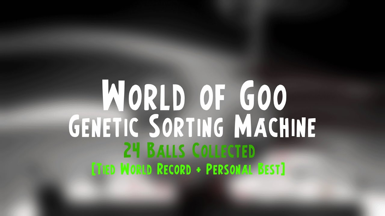 [TWR + PB] World of Goo - Genetic Sorting Machine | 24 balls collected