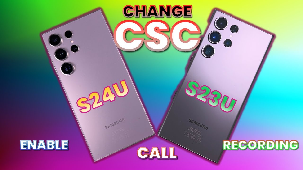 Samsung S24 Ultra: включить запись звонков — изменить CSC