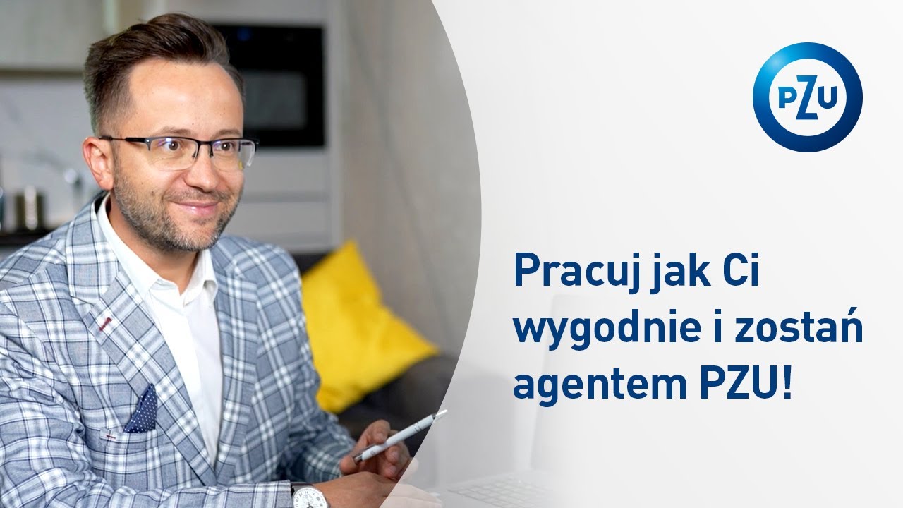 Pracuj jak Ci wygodnie i zostań agentem PZU! - Materiał Marketingowy
