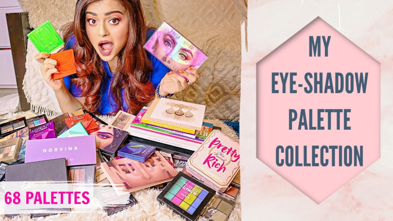 MY EYESHADOW PALETTE COLLECTION | 68 PALETTES