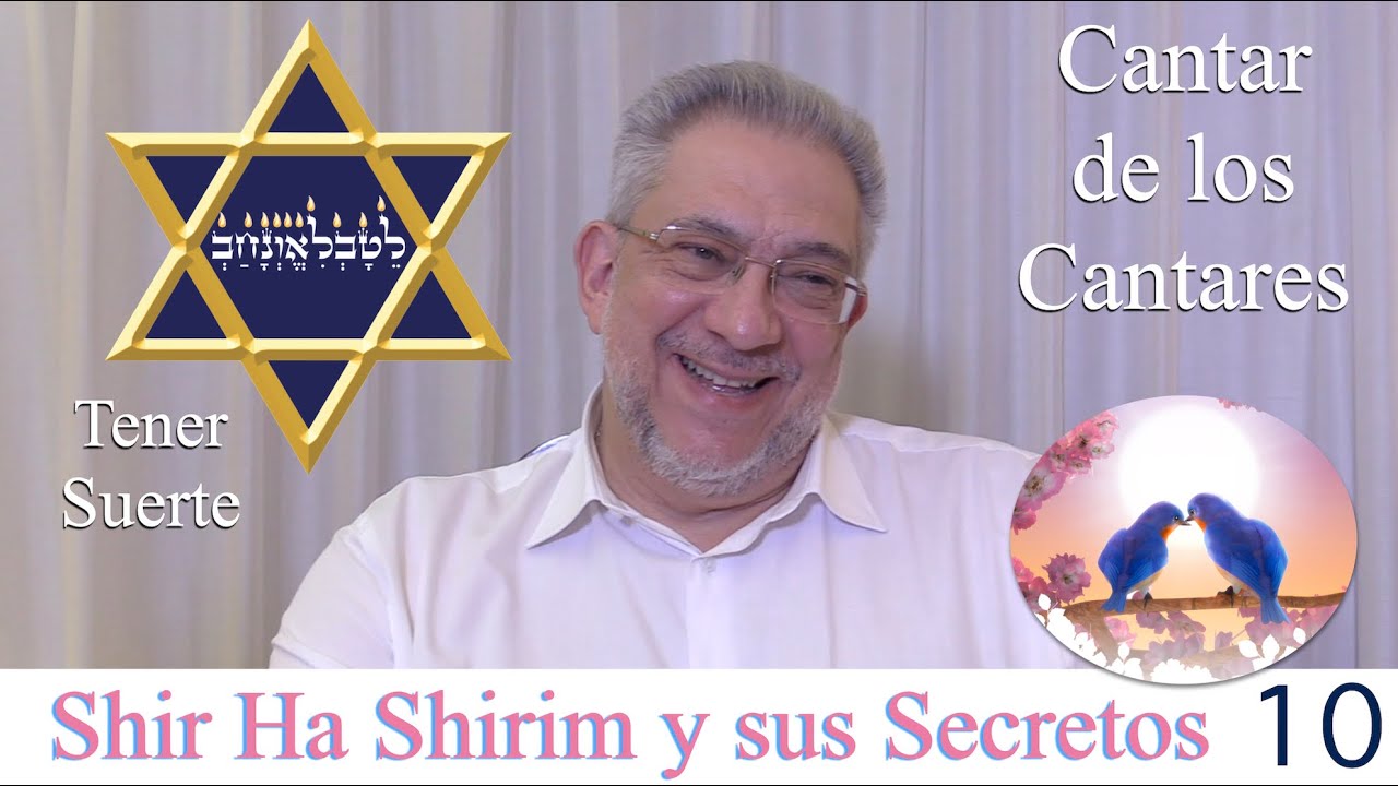 Kabbalah: Shir Ha Shirim y sus secretos - clase 10 Tener Suerte