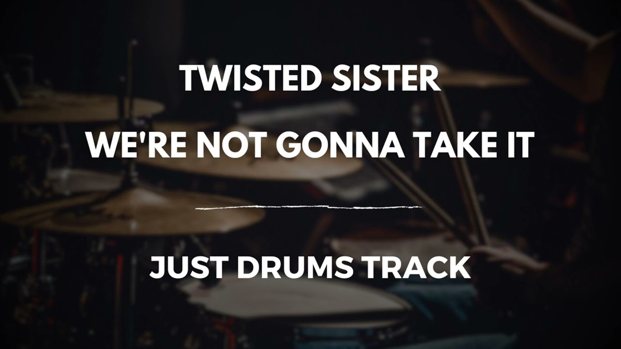 Twisted Sister - We're Not Gonna Take It (just drums)