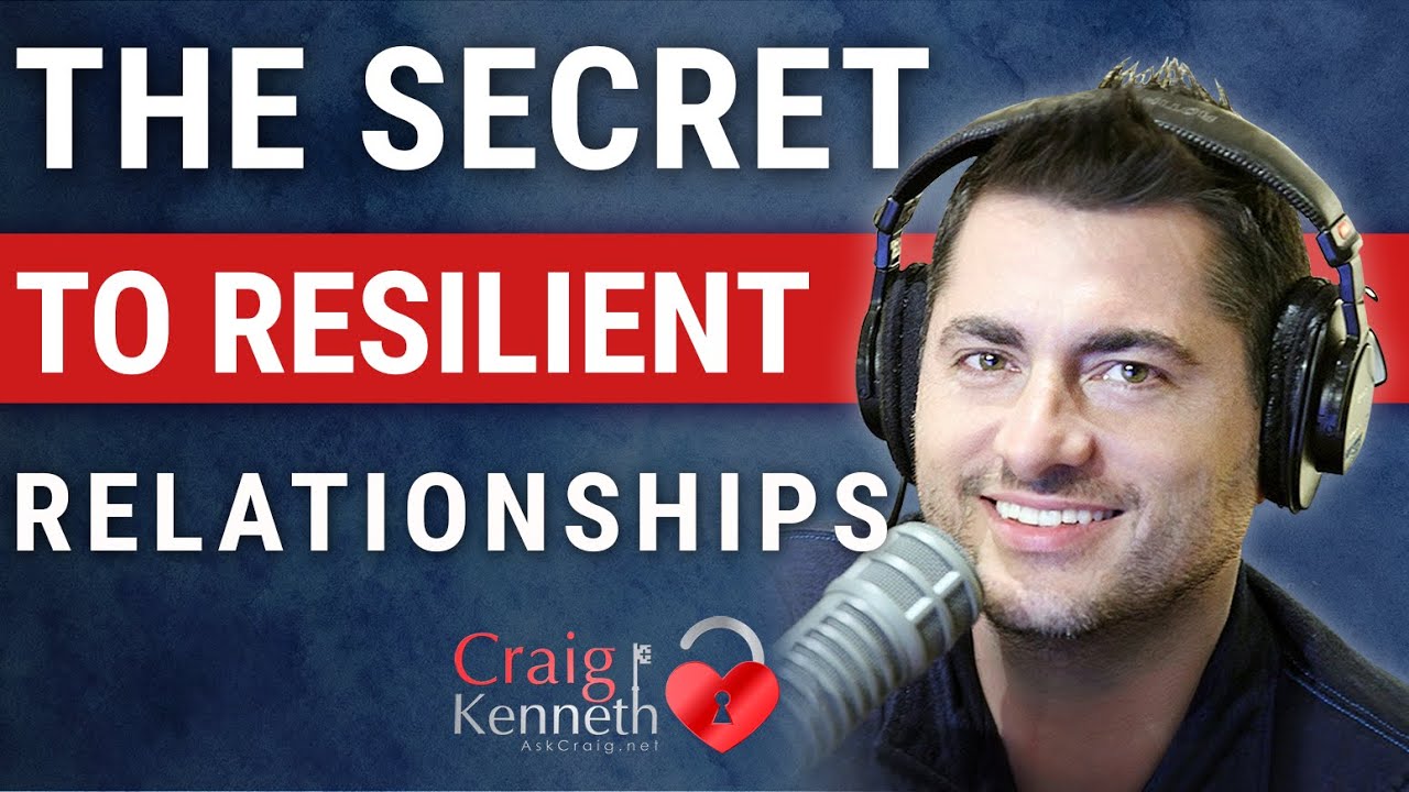 The Secret To Resilient Relationships /Learn The Skills To Keep Your Ex!