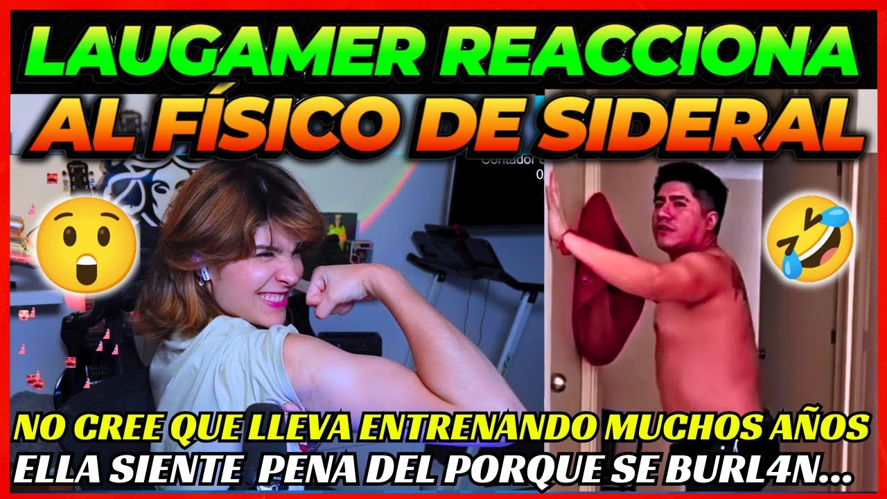 💪LAUGAMER REACCIONA AL FÍSICO DE SIDERAL (INVOKED) YA ENTIENDO PORQUE LE DICEN "BEBA" 😂