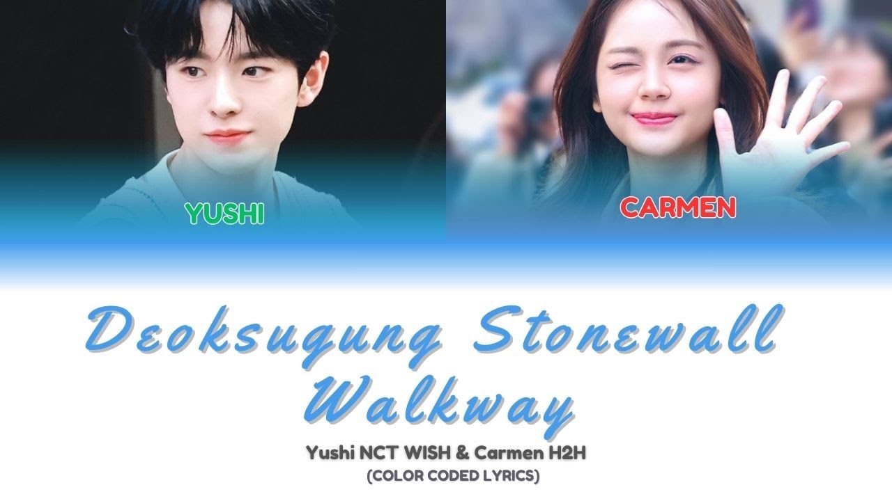 [AI COVER] YUSHI NCT WISH & CARMEN HEARTS2HEARTS 'Deoksugung Stonewall Walkway' (Color Coded Lyrics)