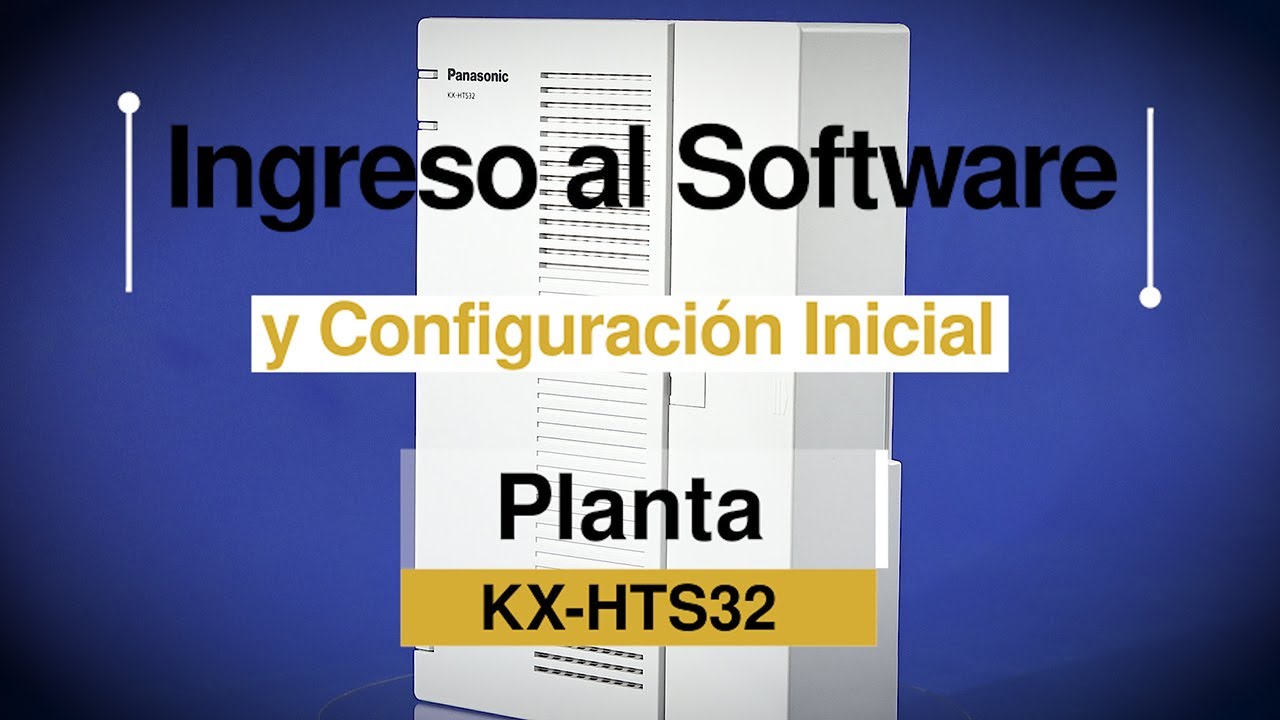 Ingreso al Software y Configuracion Inicial de la Planta KX HTS32
