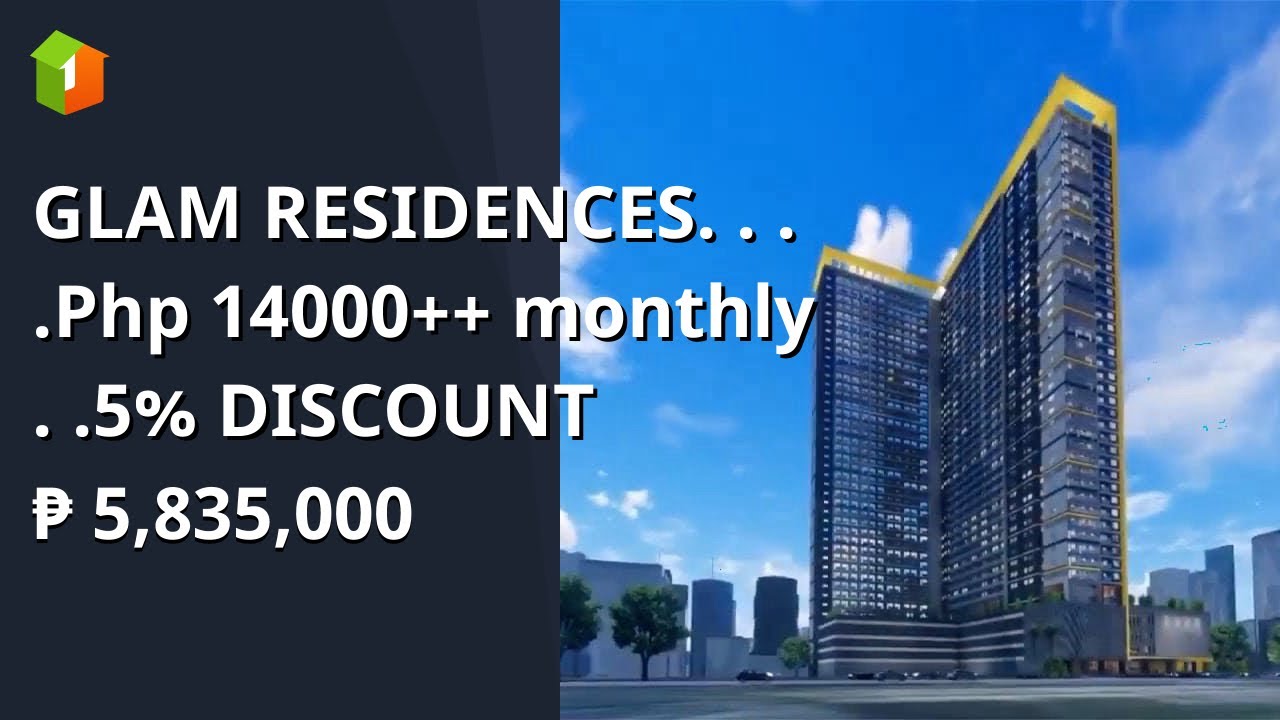 GLAM RESIDENCES. . . .Php 14000++ monthly . .5% DISCOUNT