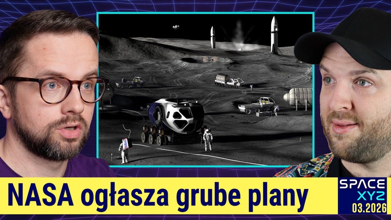 Poważne plany NASA: baza na Księżycu i atomowy napęd na Marsa - Space XYZ #76