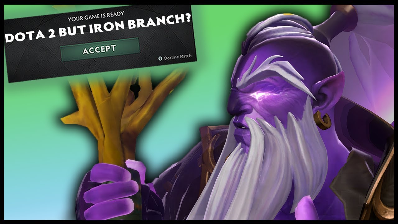 Dota 2 But Iron Branch?