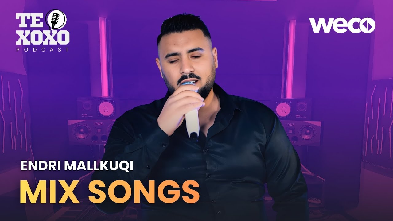 TE XOXO Podcast - Endri Mallkuqi | Mix Songs