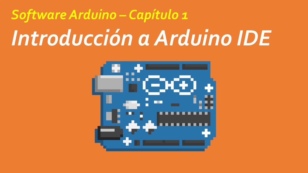 [TUTORIAL] 01 - Introducción a Arduino IDE