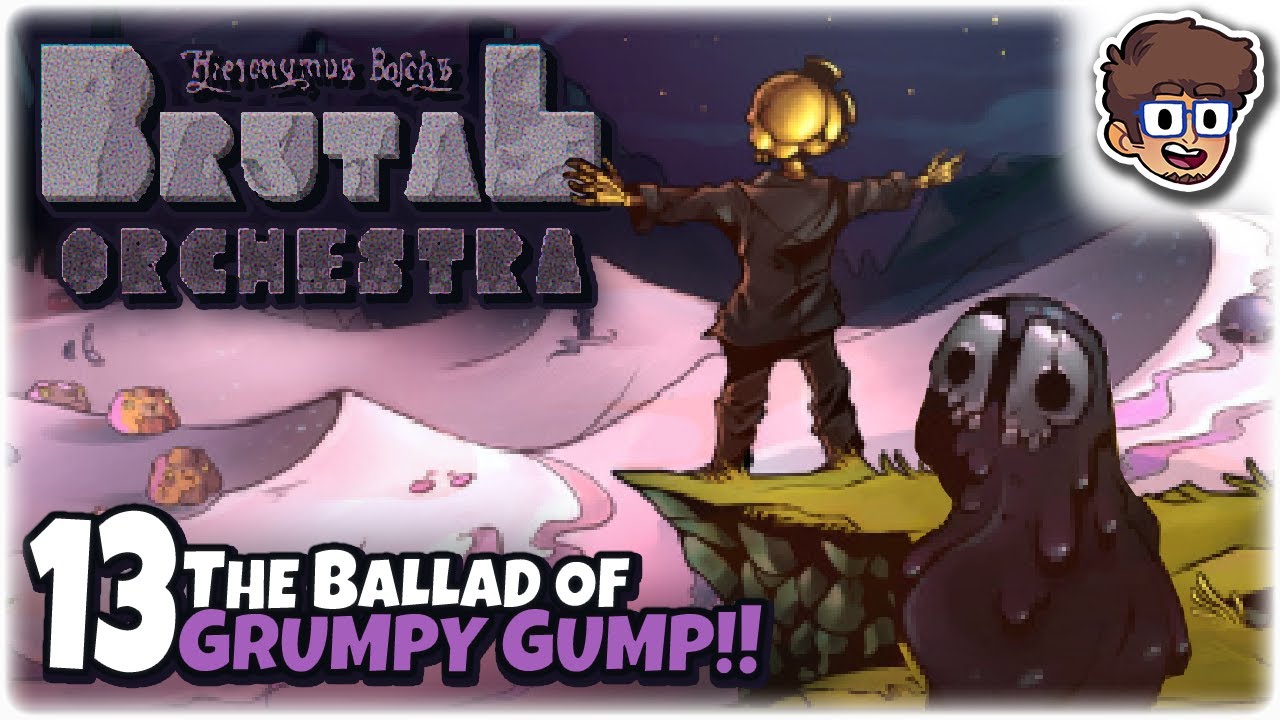 THE BALLAD OF GRUMPY GUMP!! | Let's Play Brutal Orchestra | Part 13