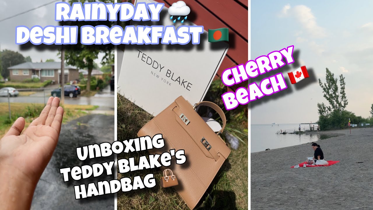 🌧️RainyDay x Deshi Breakfast🇧🇩🇨🇦|| Unboxing Teddy Blake’s handbag👜 || Cherry beach🏝️ #teddyblake