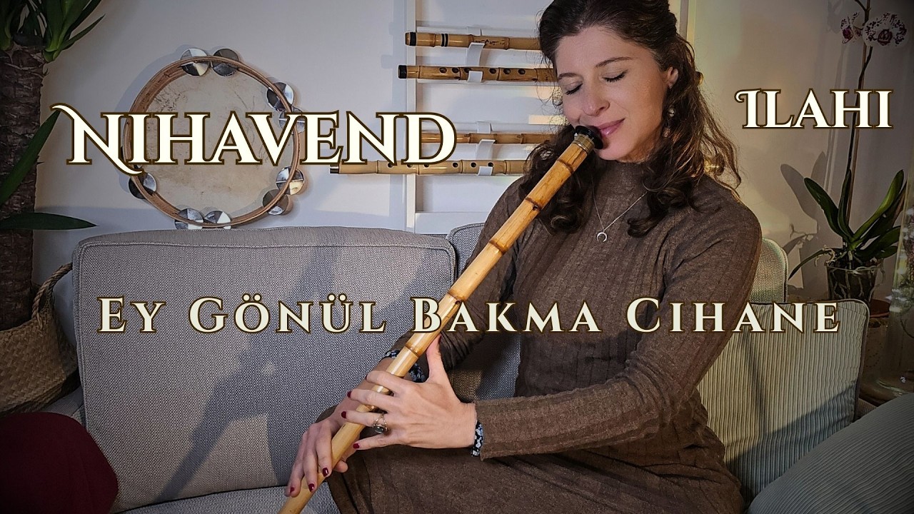 Ey Gönül Bakma Cihane / Nihavend Ilahi