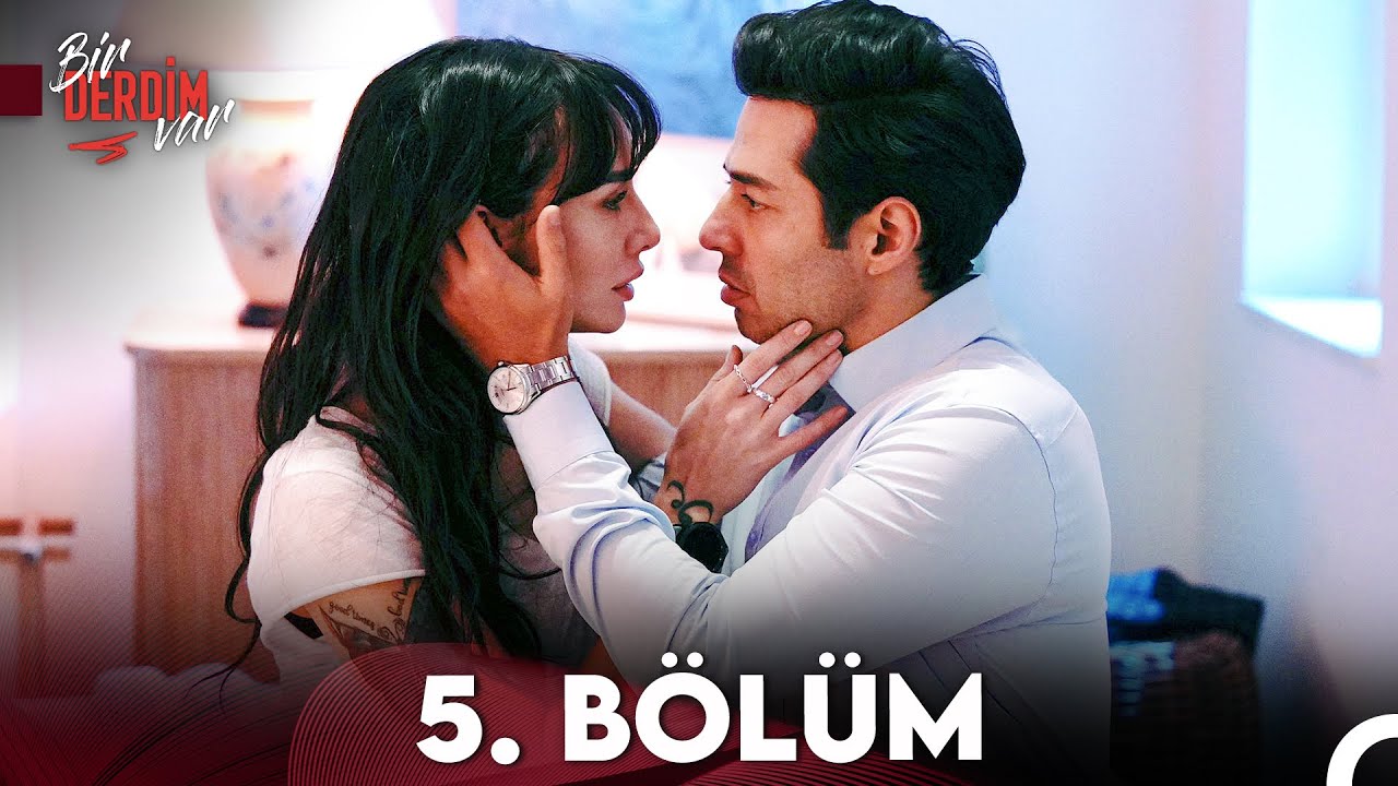 Bir Derdim Var 5. B&ouml;l&uuml;m