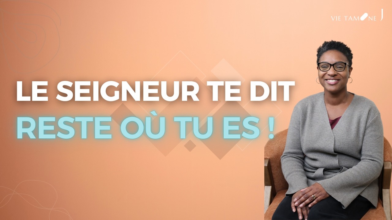 Le Seigneur te dit, reste où tu es ! - VIE TAMINE J