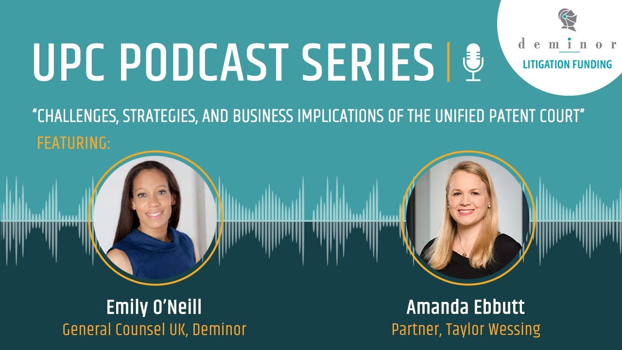 UPC Podcast Series: Challenges, Strategies, and Business Implications of the Unified Patent Court