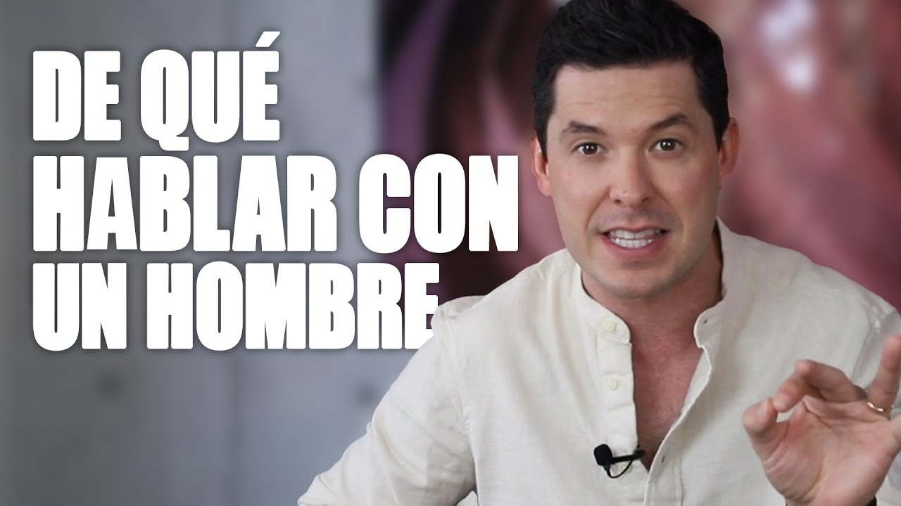 4 TEMAS DE CONVERSACIÓN CON LOS HOMBRES | JORGE LOZANO H.