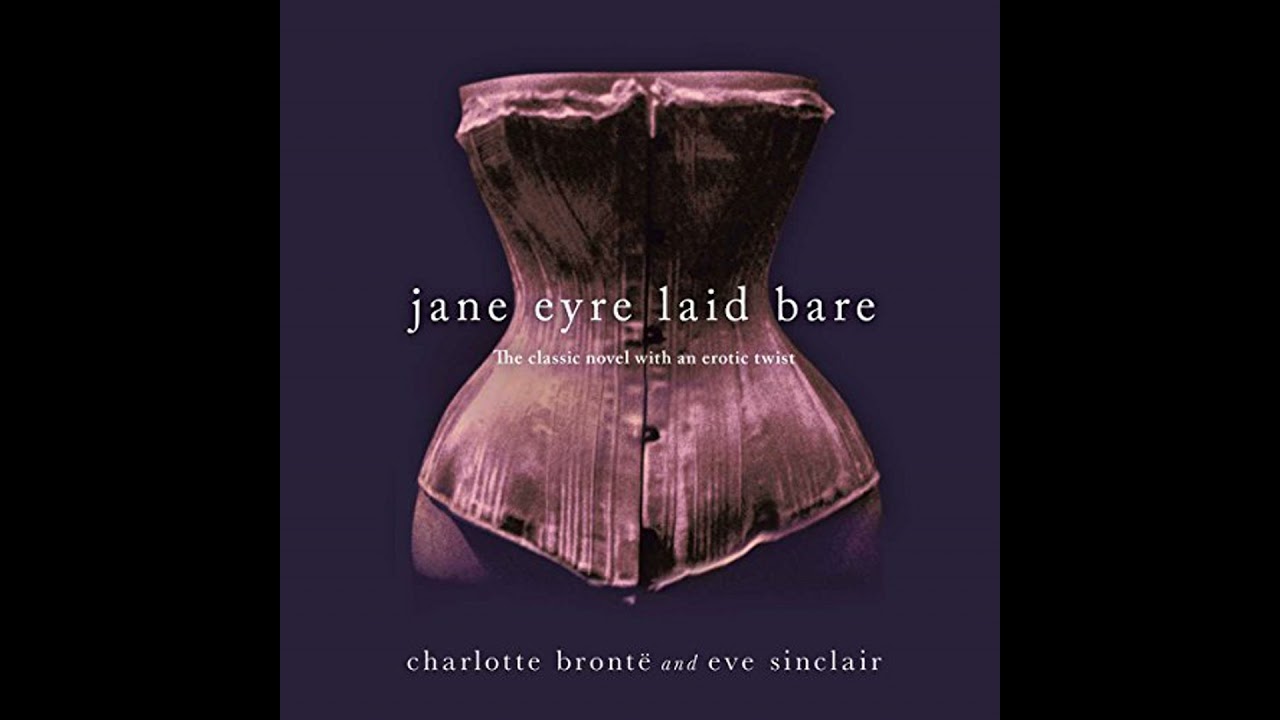 Jane Eyre Laid Bare by Eve Sinclair | Free Audiobook