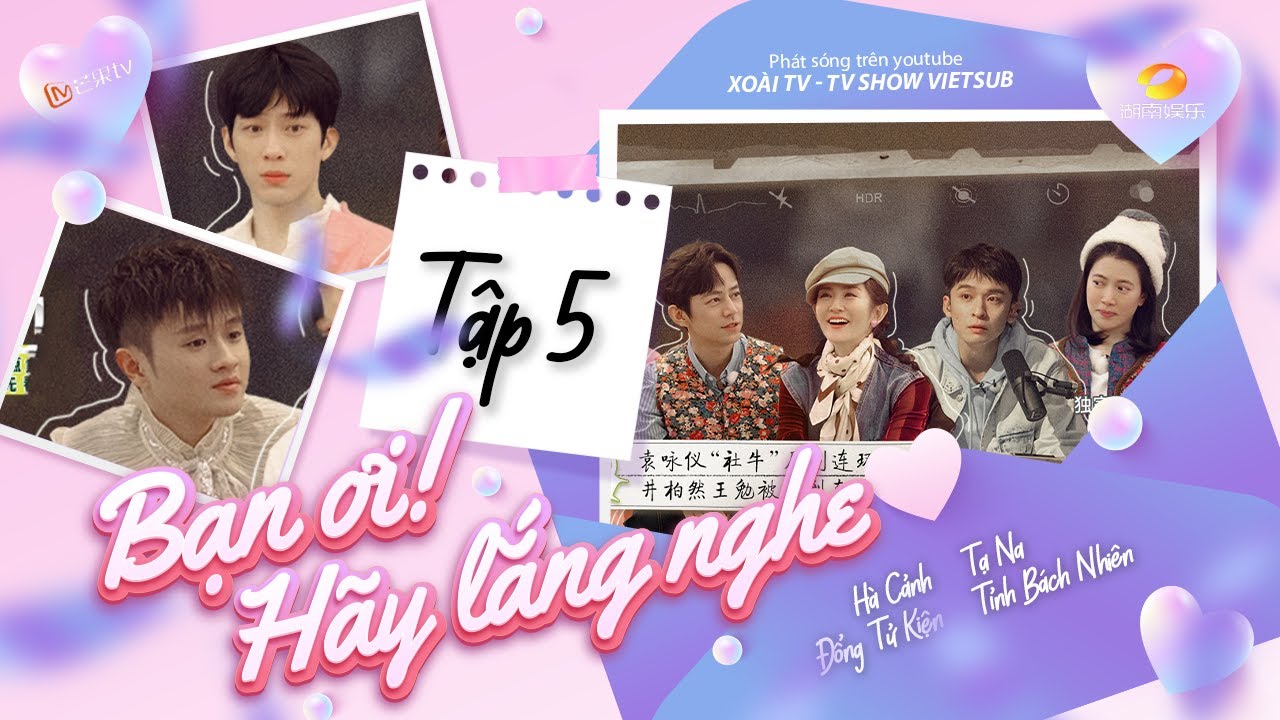 【FULL】Bạn Ơi Hãy Lắng Nghe S2 - EP5 |  Viên Vịnh Nghi