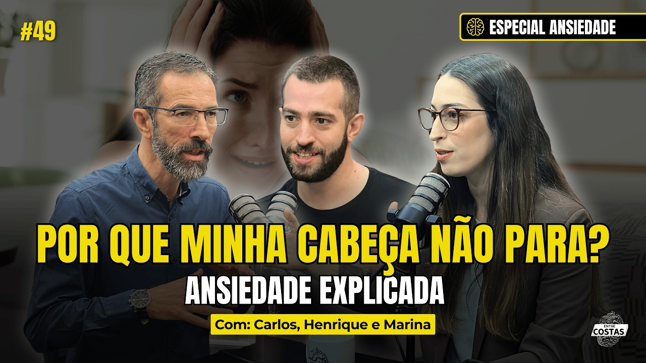 O que é Ansiedade? Sintomas e como ela funciona no corpo (PARTE 1) | Entre Costas Podcast Ep.49