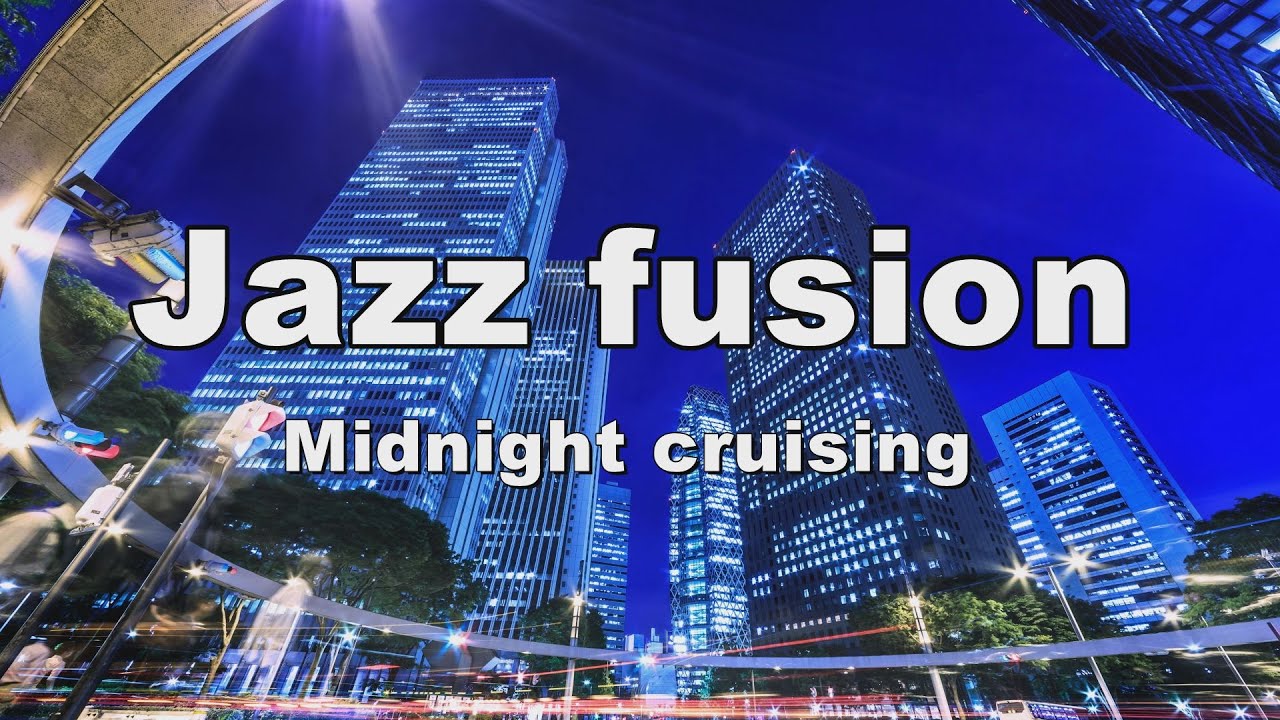 Jazz Fusion BGM - Midnight Cruising - [Фоновая музыка для работы и учебы]