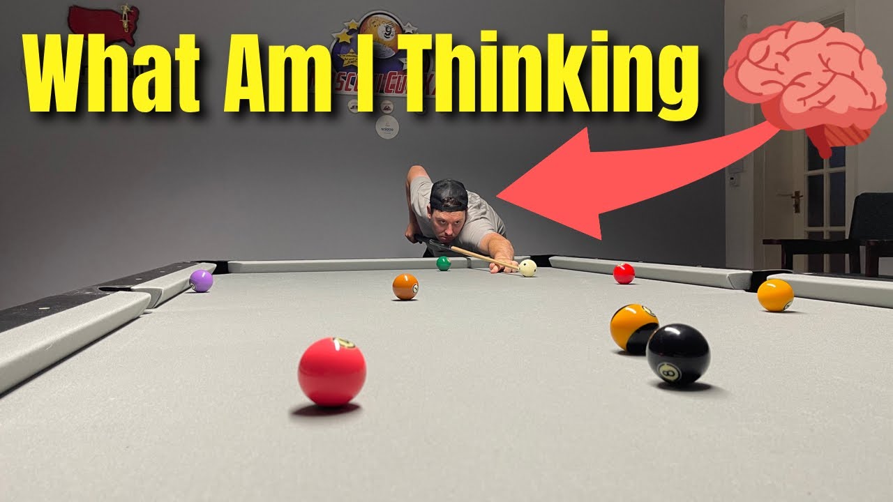 My Thought Process At The The Pool Table