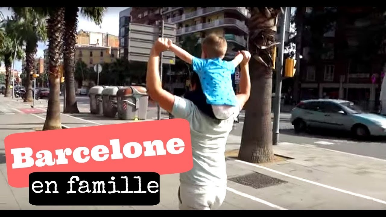 ♡ BARCELONE EN FAMILLE ♡