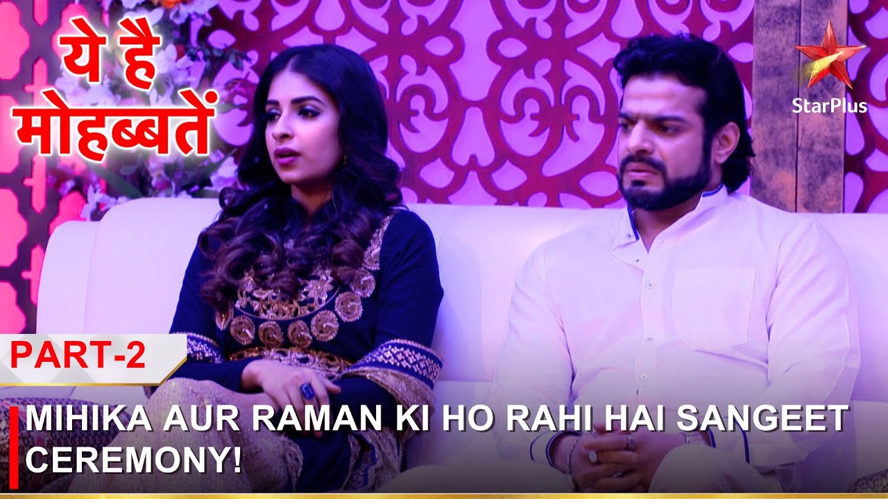 Ye Hai Mohabbatein | ये है मोहब्बतें | Mihika aur Raman ki ho rahi hai sangeet ceremony! - Part 2