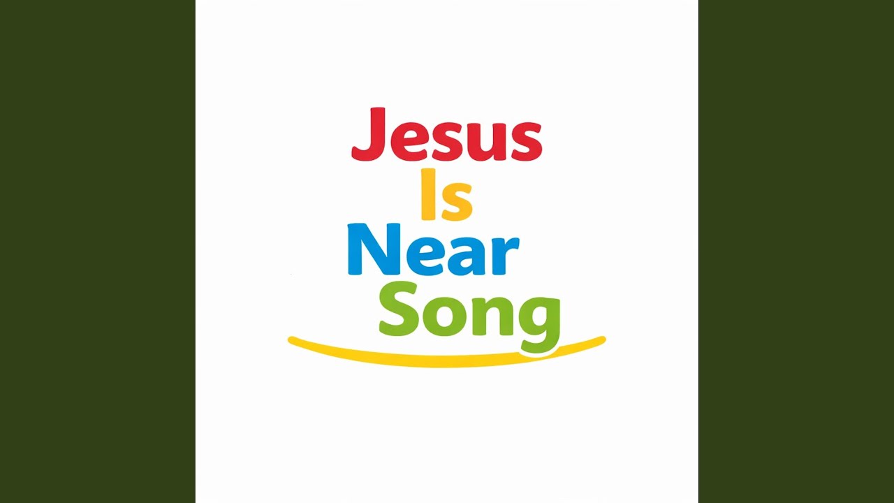 Jesus Is Near Song
